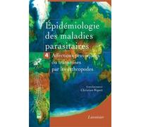 Épidémiologie des maladies parasitaires - Tome 4 Affections provoquées ou transmises par les arthropodes - Christian Ripert - Technique Et Documentation - broché - Etude