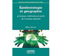 Epidémiologie et géographie: Principes, méthodes et outils de l'analyse spatiale