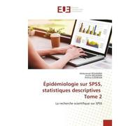 Épidémiologie sur SPSS, statistiques descriptives Tome 2 - Abderrezak BOUAMRA - Universitaires Europeennes - broché - Livre