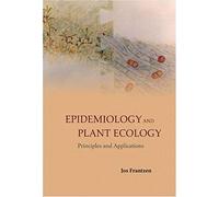 Epidemiology And Plant Ecology: Principles And Applications