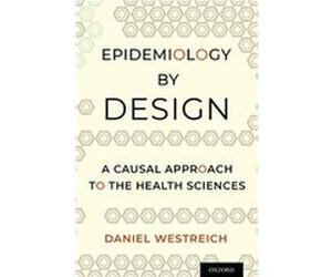 Epidemiology by Design - Westreich Daniel Associate Professor Epidemiology Associate Professor Epidemiology University of North Carolina Chapel Hill - Oxf Westreich Daniel Associate Professor Epidemio