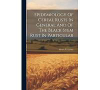 Epidemiology Of Cereal Rusts In General And Of The Black Stem Rust In Particular