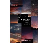 EPIFANÍAS DE ATARDECER: Un amor relatado en poemas