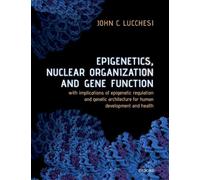 EPIGEN NUC ORG & GENE FUNC:IMPL EPIG REG & GEN ARCH HUM DEV & HEALTH PAPER: With implications of epigenetic regulation and genetic architecture for human development and health