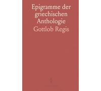 Epigramme der griechischen Anthologie: Ausgewählt und in den Versmaßen der Urschrift dicht ins Deutsche übertragen