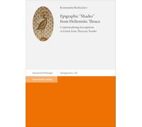 Epigraphic "Shades" from Hellenistic Thrace: Contextualizing Inscriptions in Greek from Thracian Tombs