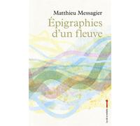 Épigraphies d'un fleuve - Matthieu Messagier - La Cle A Molette - broché - Poésie