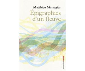 Épigraphies d'un fleuve - Matthieu Messagier - La Cle A Molette - broché - Poésie