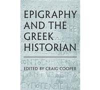 Epigraphy and the Greek Historian Epigraphy and the Greek Historian (Auteur)