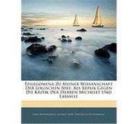 Epilegomena Zu Meiner Wissanschaft Der Logischen Idee: ALS Replik Gegen Die Kritik Der Herren Michelet Und Lassalle Rosenkranz, Karl, Rosenkranz, Johann Karl Friedrich (Auteur)