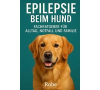 Epilepsie beim Hund: Fachratgeber für Alltag, Notfall und Familie Autor: Robe Marke: Robe