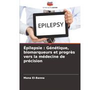 Épilepsie : Génétique, biomarqueurs et progrès vers la médecine de précision