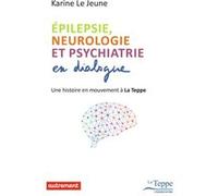 Epilepsie, neurologie et psychiatrie en dialogue Karine Le Jeune (Auteur)