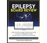 Epilepsy Board Review: High-Yield Neurology Certification Study in Seizure Classification, EEG Interpretation, and Pharmacotherapy