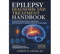 Epilepsy Diagnosis and Treatment Handbook: A Clinical Companion to Seizure Classification, EEG Interpretation, & Antiseizure Medication for Neurologists