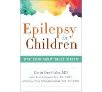Epilepsy In Children: What Every Parent Needs To Know (Paperback) Orrin Devinsky, Erin Conway, Courtney Schnabel Glick (Auteur)