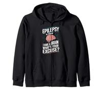 Epilepsy Is Proof I Have a Brain What's Your Excuse Sweat à Capuche