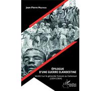 Épilogue d'une guerre clandestine. Verdict sur le génocide français au Cameroun (1954-1964)