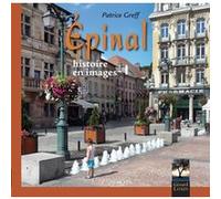 Epinal, histoire en images Patrice Greff (Auteur)