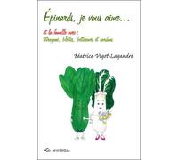 Epinards, je vous aime... et la famille avec Tétragone, blettes, betteraves et cardons - Béatrice Vigot-Lagandré - Le Sureau Eds - broché - Guide