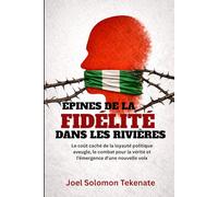 ÉPINES DE LA FIDÉLITÉ DANS LES RIVIÈRES: Le coût caché de la loyauté politique aveugle, le combat pour la vérité et l'émergence d'une nouvelle voix