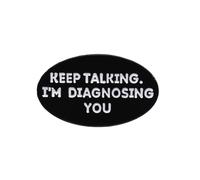 Épinglette humoristique en forme de lettre anglaise Keep Talking I ' m Diagnosing You - Accessoire de mode pour sac à dos ou chemise