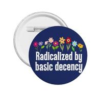 Épinglette « Radicalisée par la décence élémentaire » - Badge rond décoratif pour femmes - Social-démocratie (1 pièce)