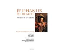 Épiphanies de beauté. Artistes en entretiens.