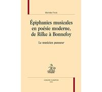 Épiphanies musicales en poésie moderne, de Rilke à Bonnefoy - le musicien panseur Le musicien panseur - Michèle Finck - Honore Champion - broché - Essai