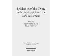 Epiphanies of the Divine in the Septuagint and the New Testament: V. International Symposium of the Corpus Judaeo-hellenisticum Novi Testamenti, 14-17 May 2015, Nottingham
