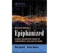 Epiphanized: A Novel On Unifying Theory Of Constraints, Lean, And Six Sigma, Second Edition (Paperback) Bob Sproull, Bruce Nelson (Auteur)