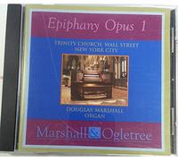 Epiphany Opus 1 - Trinity Church, Wall Street, New York City - Douglas Marshall, Organ