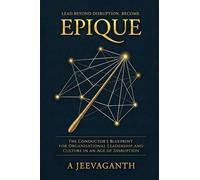 EPIQUE: The Conductor's Blueprint for Organisational Leadership Culture in an Age of Disruption