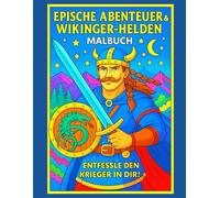 Epische Abenteuer & Wikinger-Helden - Malbuch: 50 x kraftvolle Illustrationen zum Ausmalen | Entdecke die Welt der nordischen Mythen und Krieger |100 x Seiten |