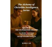 Episode II - The Un-Poisoned Chalice: Two Broken Souls Forge a Sacred Partnership Through Christlike Letting Go