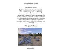Episoden aus einer dunklen Zeit zur Erinnerung und Mahnung - ein Quellenbuch - Kurzform -: Zeitzeugnisse Nationalsozialismus & 2. Weltkrieg Nördlinger ... Marktoffingen, Minderoffingen, Nördlingen, O