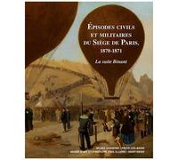 Episodes Civils Et Militaires Du Siège De Paris, 1870-1871 - La Suite Binant
