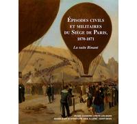Épisodes civils et militaires du Siège de Paris, 1870-1871 La Suite Binant - Collectif - Illustria Libr.des Musees - broché - Essai