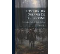 Episodes Des Guerres De Bourgogne: 1474 À 1476...