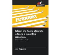 Episodi che hanno plasmato la teoria e la politica economica