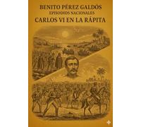 Episodios nacionales - Carlos VI en La Rápita - Benito Pérez Galdós