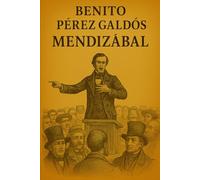 Episodios nacionales - Mendizábal - Benito Pérez Galdós