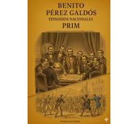 Episodios nacionales - Prim - Benito Pérez Galdós