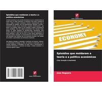 Episódios que moldaram a teoria e a política económicas: Crise, inovação e crescimento