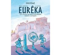 Episteme T01 Eurêka: Histoire des idées scientifiques durant l'Antiquité
