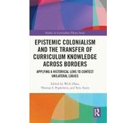 Epistemic Colonialism And The Transfer Of Curriculum Knowledge Across Borders