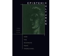 Epistemic Cultures: How the Sciences Make Knowledge
