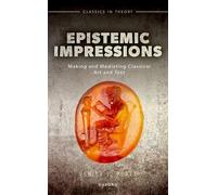 Epistemic Impressions: Making and Mediating Classical Art and Text