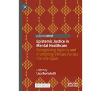 Epistemic Justice in Mental Healthcare: Recognising Agency and Promoting Virtues Across the Life Span