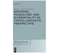 Epistemic Modalities And Evidentiality In Cross-Linguistic Perspective (Empirical Approaches To Language Typology)